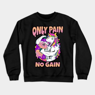 Only Pain No Gain: Unicorn Fit Club: Where Magic Meets Fitness Crewneck Sweatshirt